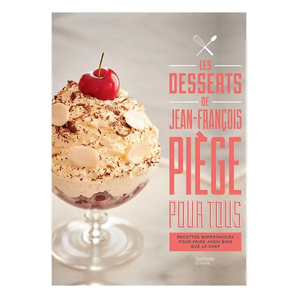Jean-François Piège'S Dessert Cookbook – Hachette Pratique 1